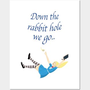 Down the rabbit hole we go (Alice) Posters and Art